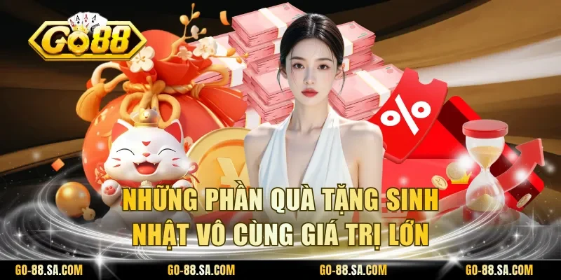 Những phần quà tặng sinh nhật vô cùng giá trị lớn Những phần quà tặng sinh nhật vô cùng giá trị lớn