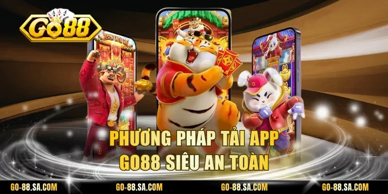 Phương pháp tải app Go88 siêu an toàn Phương pháp tải app Go88 siêu an toàn