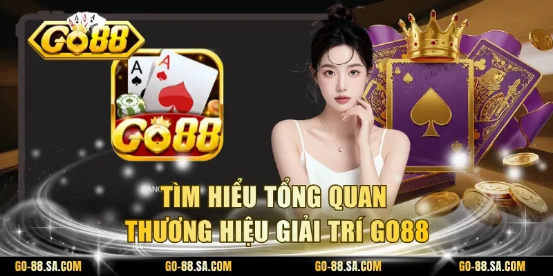 Tìm hiểu tổng quan thương hiệu giải trí Go88 Tìm hiểu tổng quan thương hiệu giải trí Go88