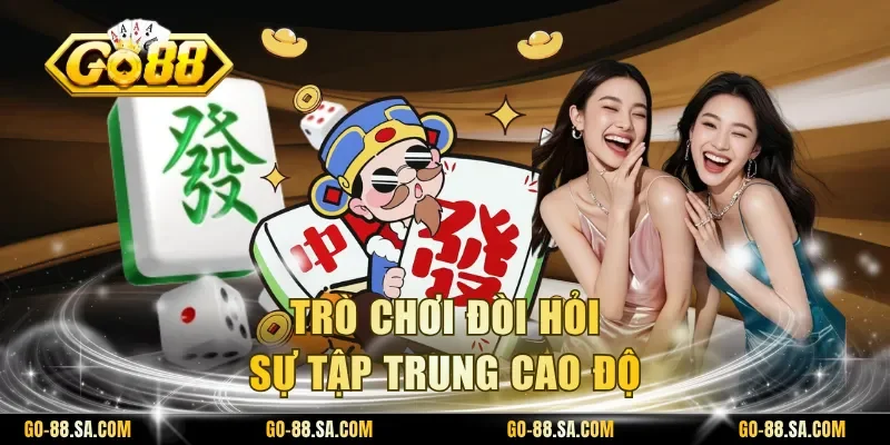 Trò chơi đòi hỏi sự tập trung cao độ