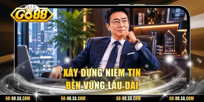 Xây dựng niềm tin bền vững lâu dài